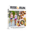 Rise and Run: Rise and Run: Recipes, Rituals and Runs to Fuel Your Day: A Cookbook
